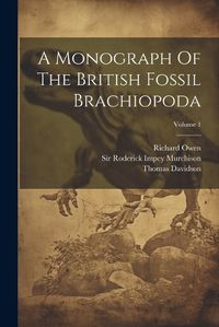 Cover image for A Monograph Of The British Fossil Brachiopoda; Volume 1