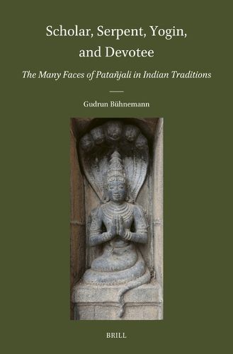 Cover image for Scholar, Serpent, Yogin, and Devotee: The Many Faces of Patanjali in Indian Traditions