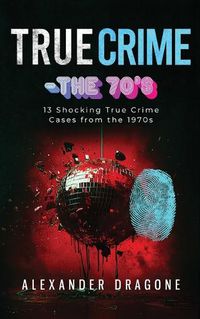 Cover image for True Crime-The '70s