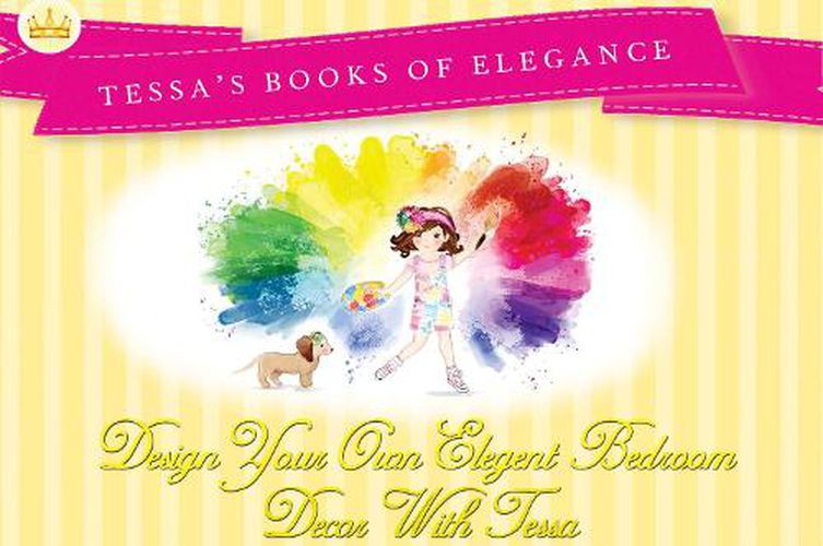 Cover image for Design Your Own Elegant Bedroom Decor With Tessa: Tessa's Books of Elegance