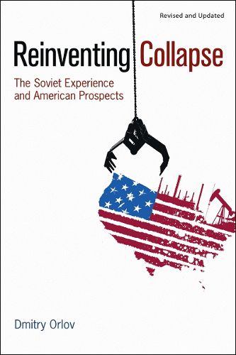 Cover image for Reinventing Collapse: The Soviet Experience and American Prospects-Revised & Updated