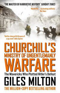 Cover image for Churchill's Ministry of Ungentlemanly Warfare: The Mavericks Who Plotted Hitler's Defeat