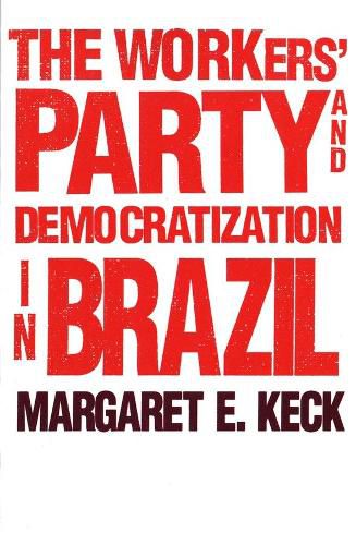 Cover image for The Workers" Party and Democratization in Brazil