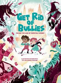 Cover image for Get Rid of Bullies: Follow the Lead of Fairy Tales Heroes!