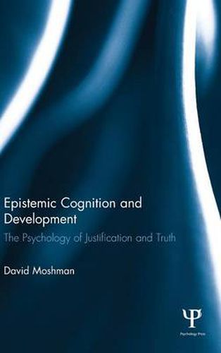 Cover image for Epistemic Cognition and Development: The Psychology of Justification and Truth