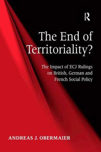 Cover image for The End of Territoriality?: The Impact of ECJ Rulings on British, German and French Social Policy