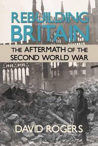 Cover image for Rebuilding Britain: The Aftermath of the Second World War