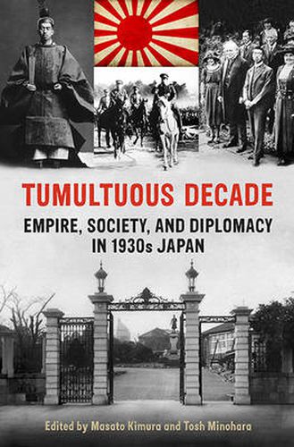 Cover image for Tumultuous Decade: Empire, Society, and Diplomacy in 1930s Japan