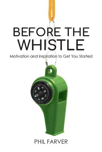 Cover image for Before the Whistle: Motivation and Inspiration to Get You Started