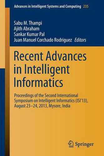 Recent Advances in Intelligent Informatics: Proceedings of the Second International Symposium on Intelligent Informatics (ISI'13), August 23-24 2013, Mysore, India