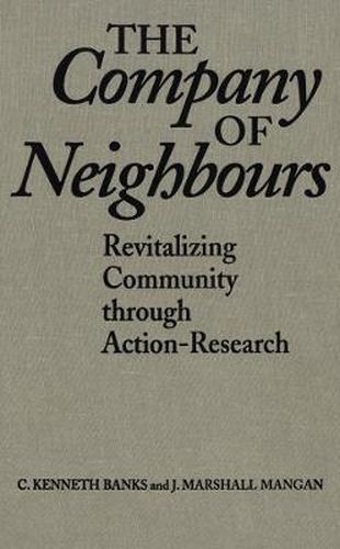 Cover image for The Company of Neighbours: Revitalizing Community Through Action-Research