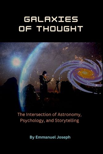 Cover image for Galaxies of Thought, The Intersection of Astronomy, Psychology, and Storytelling