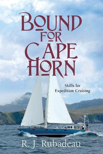 Cover image for Bound For Cape Horn: Skills For Expedition Cruising