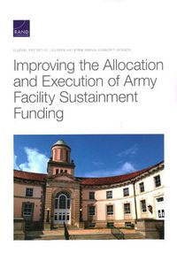 Cover image for Improving the Allocation and Execution of Army Facility Sustainment Funding