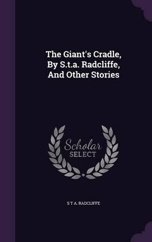Cover image for The Giant's Cradle, by S.T.A. Radcliffe, and Other Stories