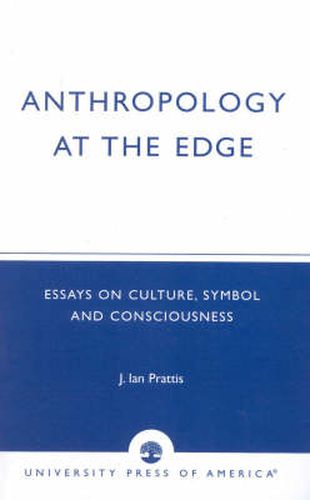 Cover image for Anthropology at the Edge: Essays on Culture, Symbol and Consciousness