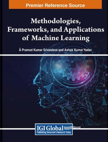 Cover image for Methodologies, Frameworks, and Applications of Machine Learning