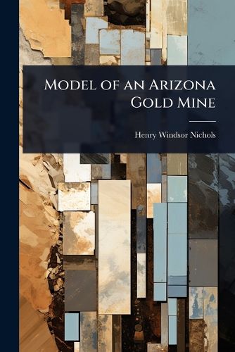 Cover image for Model of an Arizona Gold Mine