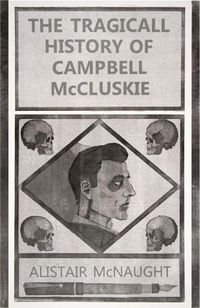 Cover image for The Tragicall History of Campbell McCluskie