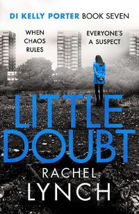 Cover image for Little Doubt: DI Kelly Porter Book Seven