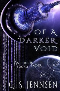 Cover image for Of A Darker Void: Asterion Noir Book 2