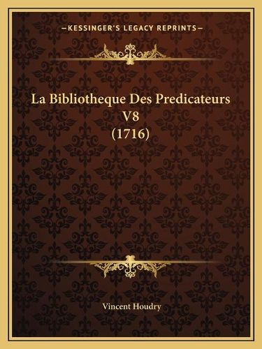 Cover image for La Bibliotheque Des Predicateurs V8 (1716)