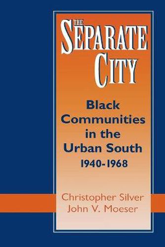 Cover image for The Separate City: Black Communities in the Urban South, 1940-1968