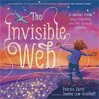 Cover image for The Invisible Web: An Invisible String Story Celebrating Love and Universal Connection