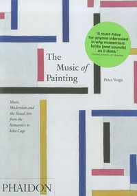 Cover image for The Music of Painting: Music, Modernism and the Visual Arts from the Romantics to John Cage