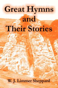 Cover image for Great Hymns and Their Stories