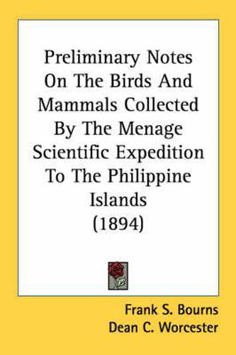 Preliminary Notes on the Birds and Mammals Collected by the Menage Scientific Expedition to the Philippine Islands (1894)