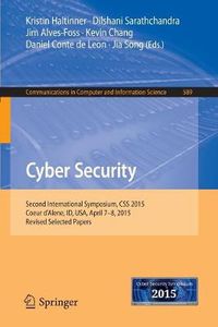 Cover image for Cyber Security: Second International Symposium, CSS 2015, Coeur d'Alene, ID, USA, April 7-8, 2015, Revised Selected Papers