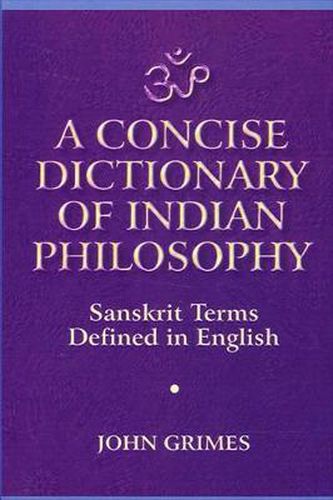 Cover image for A Concise Dictionary of Indian Philosophy: Sanskrit Terms Defined in English (New and Revised Edition)