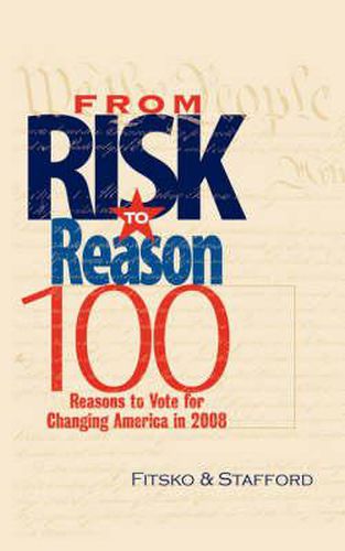 Cover image for From Risk to Reason: 100 Reasons to Vote to Change America in 2008
