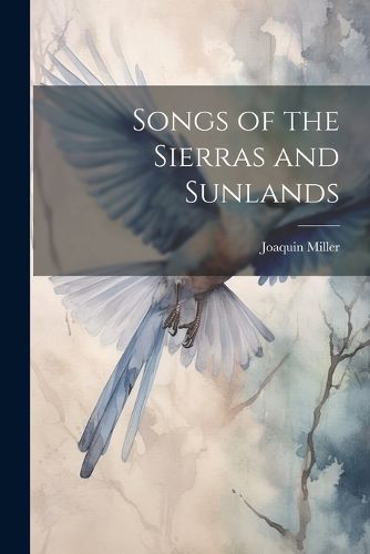 Cover image for Songs of the Sierras and Sunlands