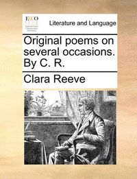 Cover image for Original Poems on Several Occasions. by C. R.