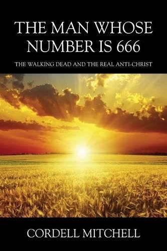 Cover image for The Man Whose Number is 666: The Walking Dead and The Real Anti-Christ