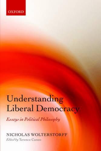 Cover image for Understanding Liberal Democracy: Essays in Political Philosophy