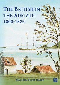 Cover image for The British in the Adriatic, 1800-1825