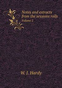 Cover image for Notes and extracts from the sessions rolls Volume 2