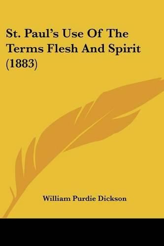 Cover image for St. Paul's Use of the Terms Flesh and Spirit (1883)