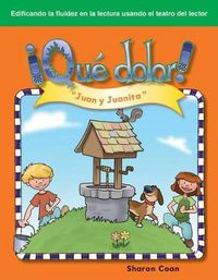 Cover image for !Que dolor! (Ouch!) (Spanish Version): Juan y Juanita  ( Jack and Jill )