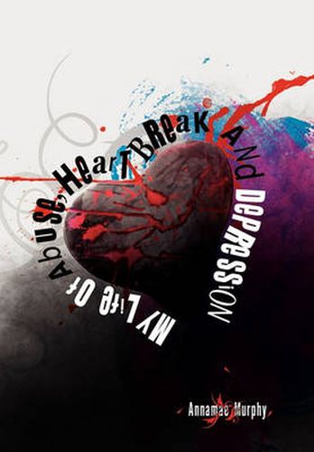 Cover image for My Life of Abuse, Heart Break and Depression