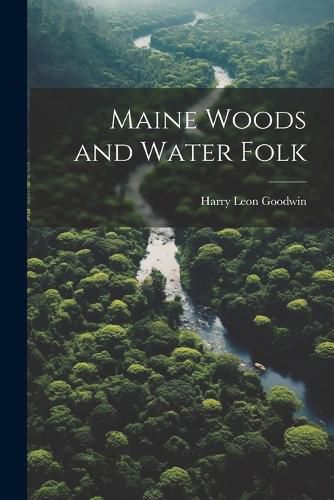 Cover image for Maine Woods and Water Folk