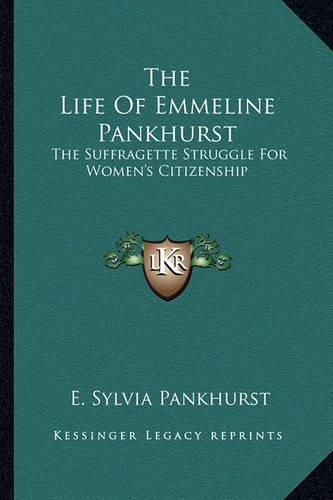The Life of Emmeline Pankhurst: The Suffragette Struggle for Women's Citizenship