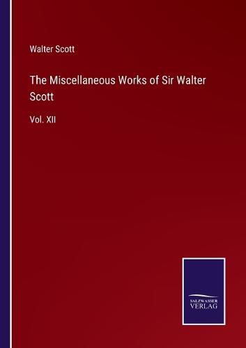 Cover image for The Miscellaneous Works of Sir Walter Scott: Vol. XII