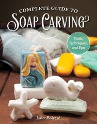 Cover image for Complete Guide to Soap Carving: Tools, Techniques, and Tips