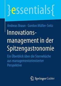 Cover image for Innovationsmanagement in der Spitzengastronomie: Ein UEberblick uber die Sternekuche aus managementorientierter Perspektive