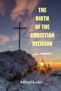 Cover image for The Birth of the Christian Religion