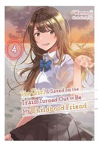 Cover image for The Girl I Saved on the Train Turned Out to Be My Childhood Friend, Vol. 4 (light novel)